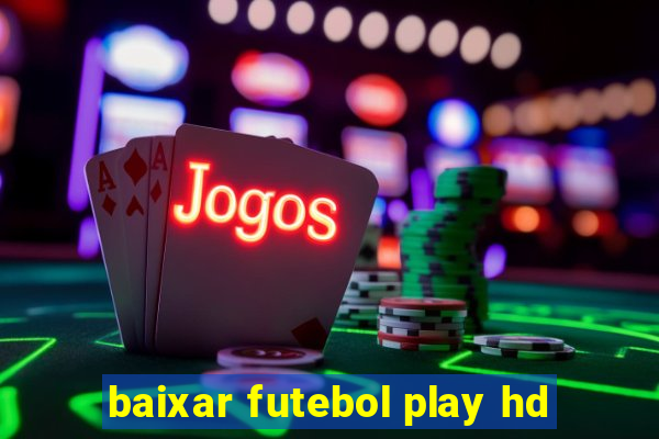 baixar futebol play hd